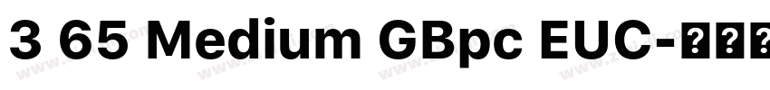 3 65 Medium GBpc EUC字体转换 3 65 Medium GBpc EUC字体转换